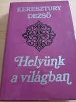 Keresztury Dezső Helyünk a világban Szépirodalmi Könyvkiadó, 1984