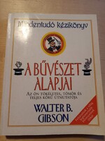 A bűvészet alapjai Walter B. Gibson Kinizsi Kiadó, 2000