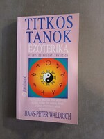 Hans-Peter Waldrich - Titkos tanok Ezoterika - Keleti és nyugati tradíciók (Édesvíz,1991)**