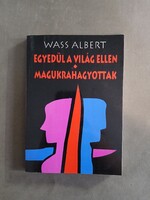 Wass Albert - Egyedül a Világ ellen - Magukrahagyottak (Mentor, 2001)