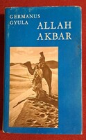 Germanus Gyula – Allah Akbar – Keleti utazások és iszlám világ