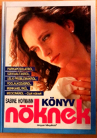 Sabine Hofmann: Könyv nőknek - párkapcsolatról, lelki problémákról, munkahelyről, stb.