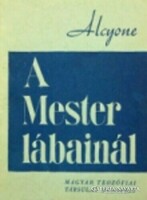 Alcyone (J. Krishnamurti) A ​Mester lábainál (Magyar Teozófiai Társulat 1944)