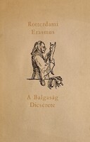 Rotterdami Erasmus – A balgaság dicsérete