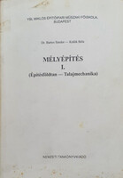 Bartos Sándor Dr.- Králik Béla: Mélyépítés I. - Építésföldtan - Talajmechanika