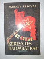 Gede Testvérek - Marjay Frigyes - Keresztes hadjárat 1941