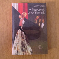 Zilahy Lajos - A fegyverek visszanéznek (egy fegyvergyáros lélekrajza)