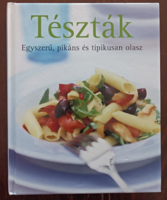Tészták – Egyszerű, pikáns és tipikusan olasz