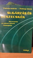 Polónyi János  Patkós András:Sugárzás és részecskék - Bevezetés az elemi részek fizikájába