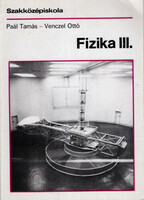 Paál Tamás, Venczel Ottó: Fizika III.- Szakközépiskola