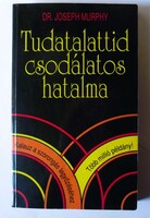 Joseph Murphy: Tudatalattid csodálatos hatalma. Kalauz a szorongás legyőzéséhez