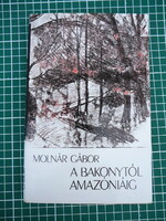 Molnár Gábor - A Bakonytól Amazóniáig
