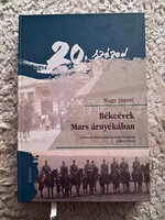 Nagy József: Békeévek ​Mars árnyékában (A Székely Határvédelmi Erők története, 1940–1944
