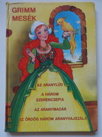 GRIMM MESÉK - Az aranylúd, A három szerencsefia, Az aranymadár, Az ördög három aranyhajszála