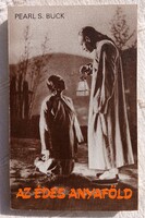PEARL S. BUCK: AZ ÉDES ANYAFÖLD