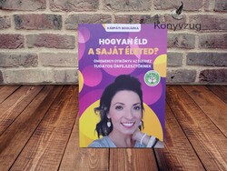 Kárpáti Boglárka - Hogyan éld a saját életed?