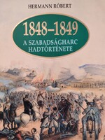 Hermann Róbert: 1848-49 A szabadságharc hadtörténete