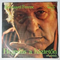Bessenyei Ferenc - Hegedűs a háztetőn 7"  bakelit kislemez