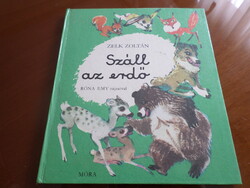 ZELK ZOLTÁN Száll az erdő RÓNA EMY rajzaival, 1974