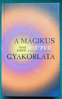 Franz Bardon: A mágikus idézés gyakorlata - Paratudományok > Spiritizmus > Mágia