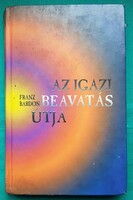 Franz Bardon: Az igazi beavatás útja - Paratudományok > Spiritizmus > Mágia
