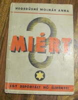 Hegedűsné Molnár Anna: Miért? Egy deportált nő élményei.. Arad 1945 - Judaika