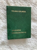 DEDIKÁLT minikönyv - Tolnai Kálmán - Vadászok szakácskönyve