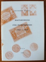 Könyv, Becherer Károly, Magyarország fém- és papírpénzei 1867-1892  Baja, 1990