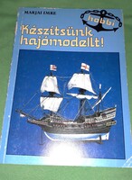 1987.Marjai Imre :Készítsünk hajómodellt! könyv a képek szerint MÓRA