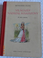 Benedek Elek: VILÁGSZÉP NÁDSZÁL KISASSZONY és más mesék - Friedrich Gábor rajz- antik, régi (1957)