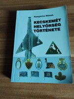 Kenyeres Dénes: Kecskemét helyőrség története