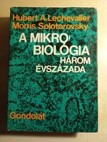 Hubert A. Lechevalier- Morris Solotorovsky A mikrobiológia három évszázada