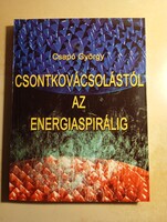 Csapó György Csontkovácsolásról az energiaspirálig