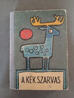 Ortutay Gyula (szerk.) - A kék szarvas - Perzsa, arab, török, héber mesék,1964