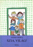 Szepes Mária: Szia, világ! ( Pöttyös Panni 7. )