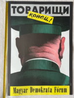 1989. Elvtársak vége (MDF - Orosz István) politikai plakát: „Tovarisi, konyec!”