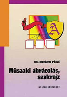 Dr. Murányi Pálné: Műszaki ábrázolás, szakrajz