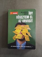 Dr. Juhász Dávid - Így végeztem el az orvosit - 2. kiadás,2021 - RITKA