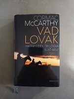 Cormac McCarthy - Vad lovak (Határvidék-trilógia 1.) - Magvető Kiadó, 2011