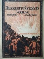 A MAGYAR REFORMÁCIÓ KÖNYVE szerkesztette S. SZABÓ JÓZSEF - DEBRECEN 1917