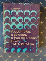 Ing.Jaroslav Balastik: A gyümölcs,zöldség,hús és tojáa házi tartósítása Proroda Bratislava 1971.