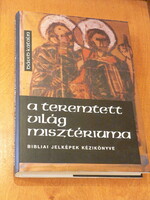 DÁVID KATALIN : A TEREMTETT VILÁG MISZTÉRIUMA BIBLIAI JELKÉPEK KÉZIKÖNYVE