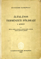 Általános természeti földrajz I. - Bulla Béla; Kádár László; Kéz Andor; Száva-Kováts József