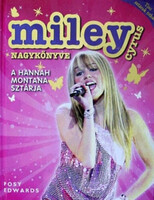 Posy Edwards: Miley Cyrus nagykönyve - A Hannah Montana sztárja