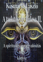 Késmárki László: A tudatosság kulcsa II. - A spirituális önmegvalósítás nagy könyve