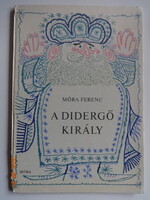 Móra Ferenc: A DIDERGŐ KIRÁLY és más mesék - Kass János rajzaival (1980)