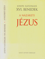 Joseph Ratzinger XVI. Benedek pápa: A Názáreti Jézus I. - A Jordánban való megkeresztelkedéstől a sz