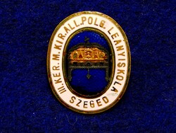 Szeged III. ker.M. Kir.  Polgári Leányiskola jelvénye (Gutenberg u.; ma KÉSZ széház)