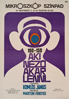 Mikroszkóp színpad (Komlós János,Marton Frigyes) Aki néz akar lenni…plakát, 1971