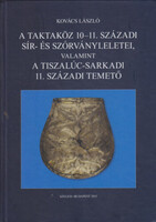 Kovács László: A Taktaköz 10-11. századi sír- és szórványleletei, valamint a Tiszalúc-sarkadi 11. sz